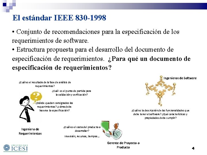 El estándar IEEE 830 -1998 • Conjunto de recomendaciones para la especificación de los