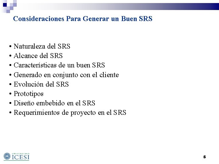 Consideraciones Para Generar un Buen SRS • Naturaleza del SRS • Alcance del SRS