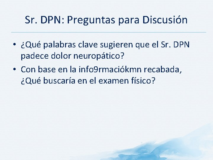 Sr. DPN: Preguntas para Discusión • ¿Qué palabras clave sugieren que el Sr. DPN