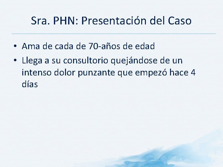 Sra. PHN: Presentación del Caso • Ama de cada de 70 -años de edad Sra. PHN: Presentación del Caso • Ama de cada de 70 -años de edad