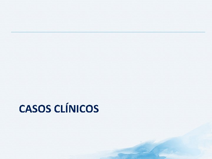 CASOS CLÍNICOS CASOS CLÍNICOS