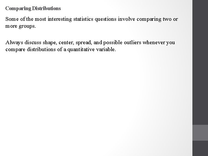 Comparing Distributions Some of the most interesting statistics questions involve comparing two or more