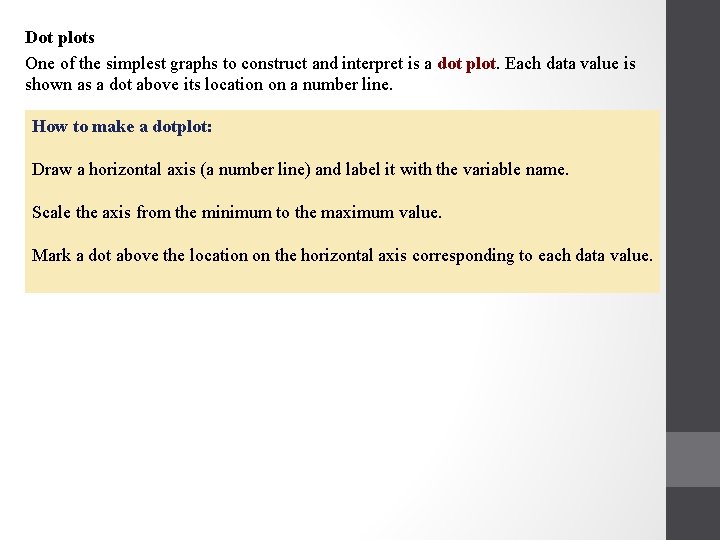 Dot plots One of the simplest graphs to construct and interpret is a dot
