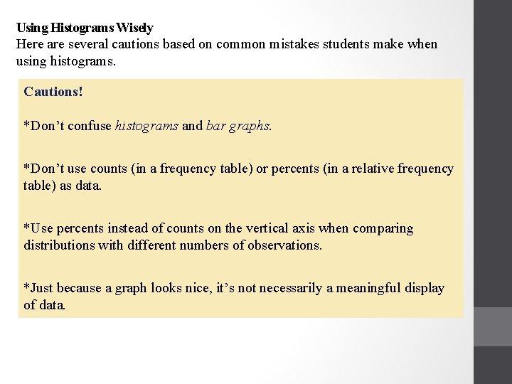 Using Histograms Wisely Here are several cautions based on common mistakes students make when