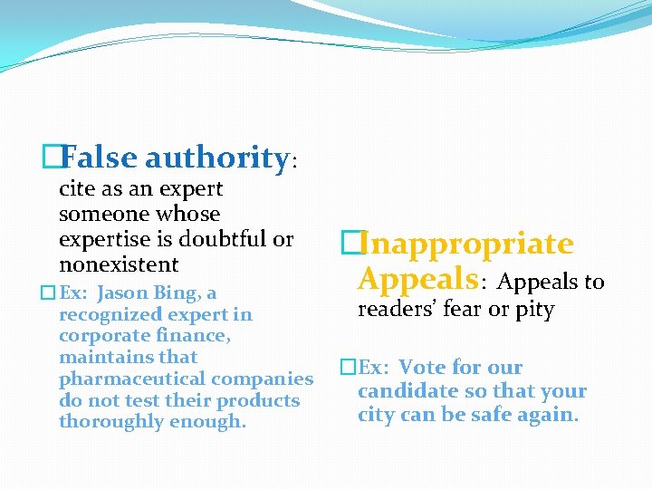 �False authority: cite as an expert someone whose expertise is doubtful or nonexistent �Ex:
