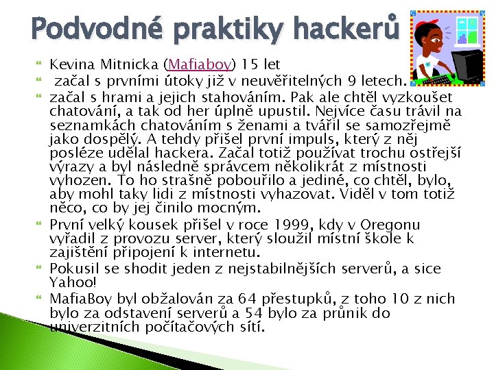 Podvodné praktiky hackerů Kevina Mitnicka (Mafiaboy) 15 let začal s prvními útoky již v