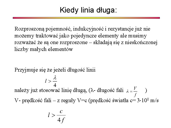 Kiedy linia długa: Rozproszoną pojemność, indukcyjność i rezystancje już nie możemy traktować jako pojedyncze