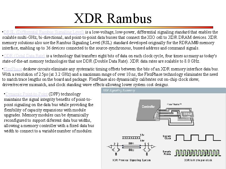 XDR Rambus • DRSL (Differential Rambus Signaling Level) is a low-voltage, low-power, differential signaling