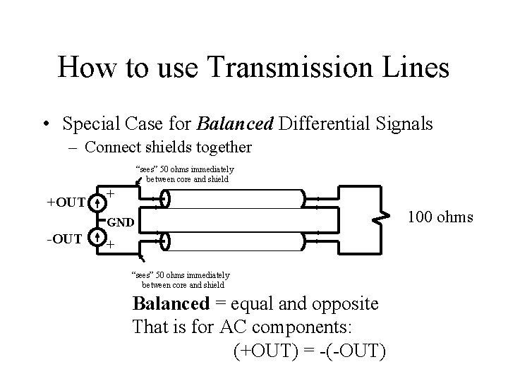 How to use Transmission Lines • Special Case for Balanced Differential Signals – Connect