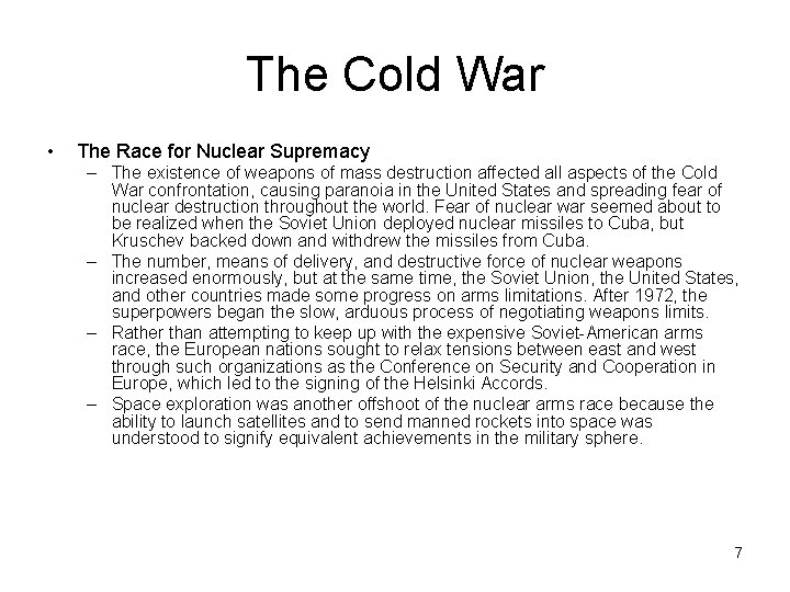 The Cold War • The Race for Nuclear Supremacy – The existence of weapons The Cold War • The Race for Nuclear Supremacy – The existence of weapons