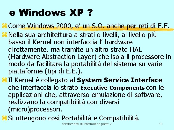 e Windows XP ? z Come Windows 2000, e’ un S. O. anche per