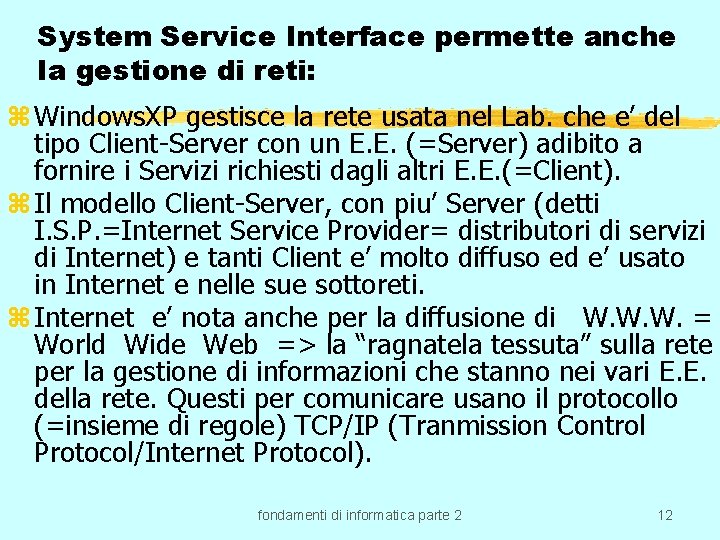 System Service Interface permette anche la gestione di reti: z Windows. XP gestisce la