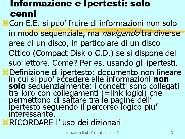 Informazione e Ipertesti: solo cenni z. Con E. E. si puo’ fruire di informazioni