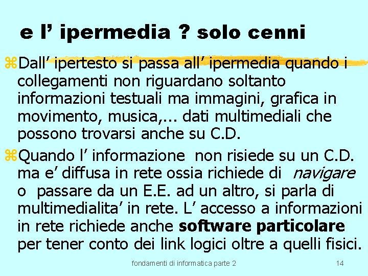 e l’ ipermedia ? solo cenni z. Dall’ ipertesto si passa all’ ipermedia quando