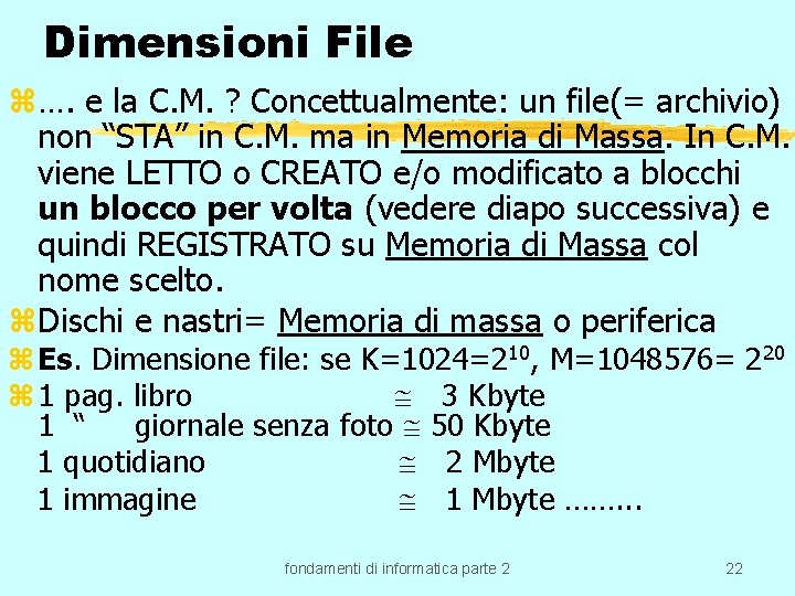 Dimensioni File z…. e la C. M. ? Concettualmente: un file(= archivio) non “STA”