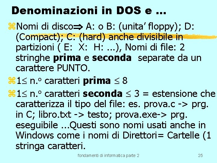 Denominazioni in DOS e … z. Nomi di disco A: o B: (unita’ floppy);