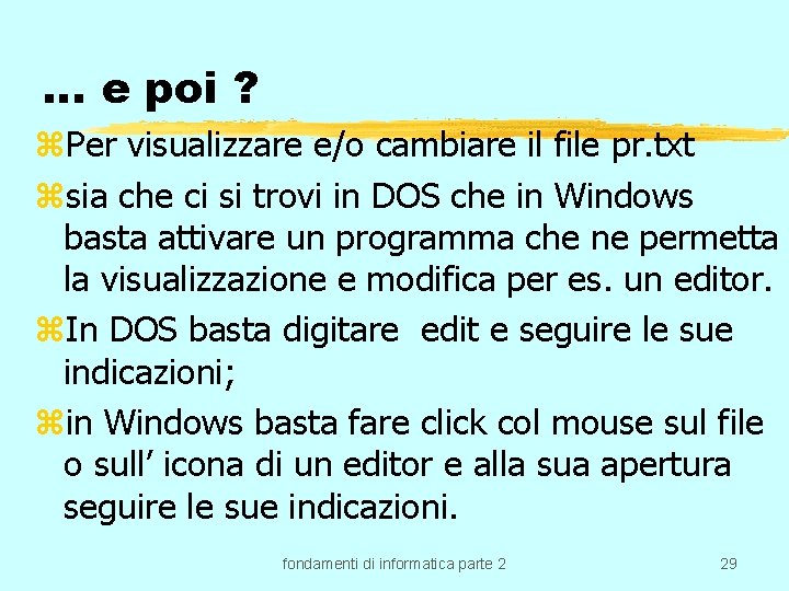 … e poi ? z. Per visualizzare e/o cambiare il file pr. txt zsia