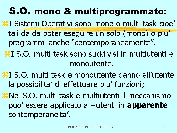 S. O. mono & multiprogrammato: z. I Sistemi Operativi sono mono o multi task