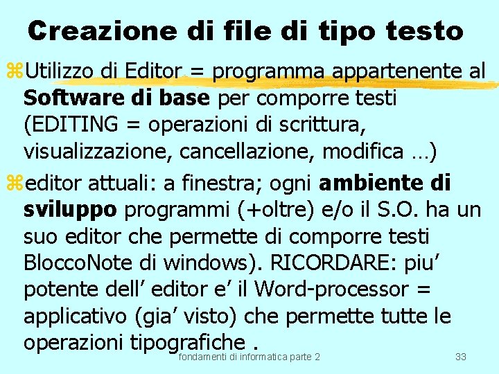 Creazione di file di tipo testo z. Utilizzo di Editor = programma appartenente al