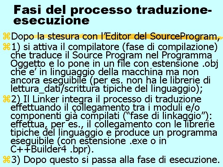 Fasi del processo traduzioneesecuzione z. Dopo la stesura con l’Editor del Source. Program, z