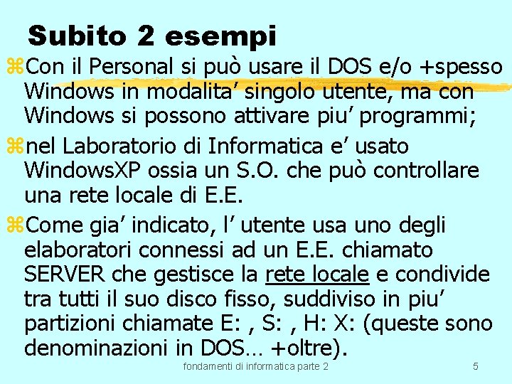 Subito 2 esempi z. Con il Personal si può usare il DOS e/o +spesso