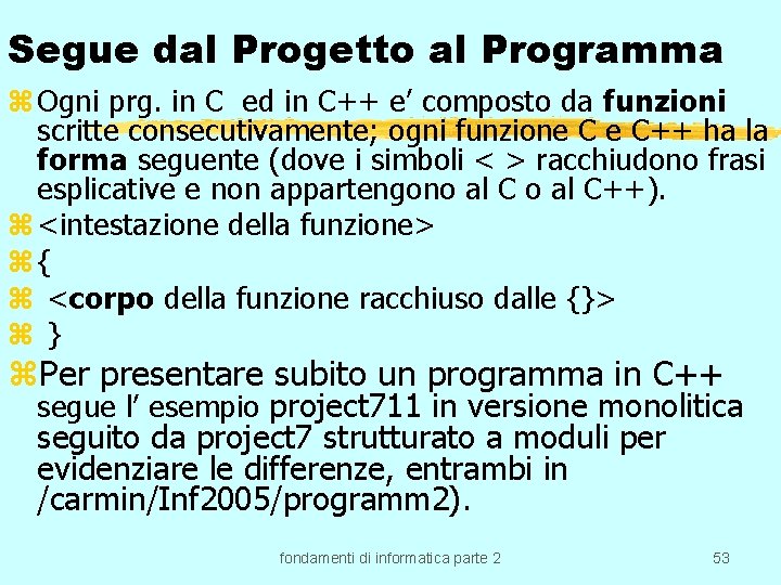 Segue dal Progetto al Programma z Ogni prg. in C ed in C++ e’