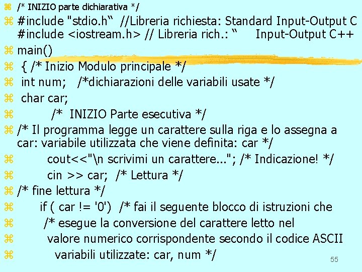 z /* INIZIO parte dichiarativa */ z #include "stdio. h“ //Libreria richiesta: Standard Input-Output