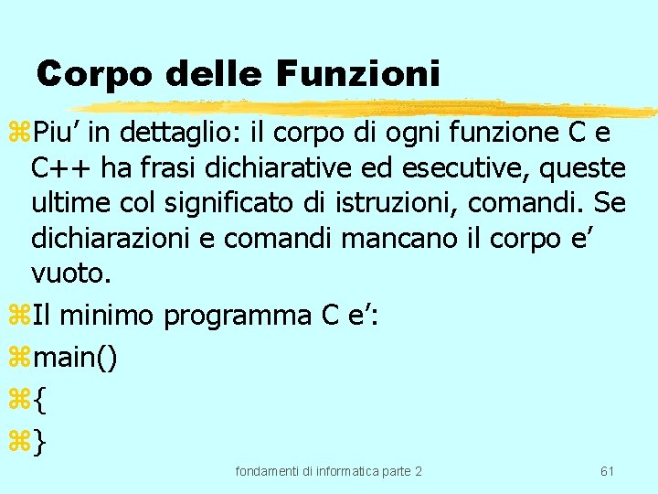 Corpo delle Funzioni z. Piu’ in dettaglio: il corpo di ogni funzione C e