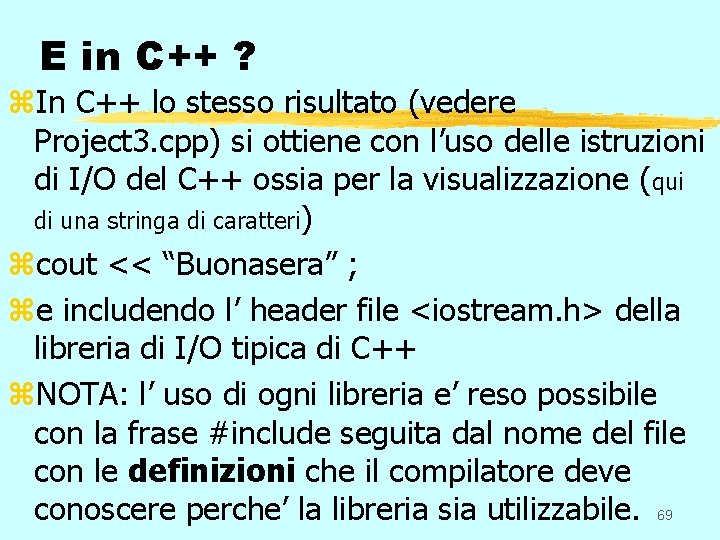 E in C++ ? z. In C++ lo stesso risultato (vedere Project 3. cpp)