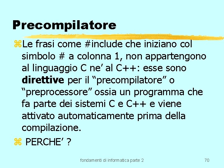 Precompilatore z. Le frasi come #include che iniziano col simbolo # a colonna 1,