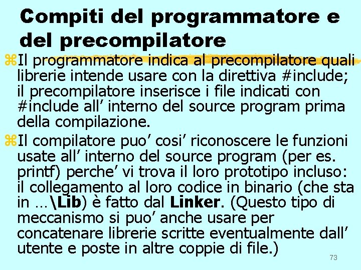 Compiti del programmatore e del precompilatore z. Il programmatore indica al precompilatore quali librerie
