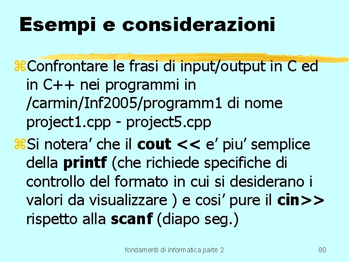 Esempi e considerazioni z. Confrontare le frasi di input/output in C ed in C++