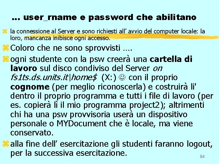 … user_rname e password che abilitano z la connessione al Server e sono richiesti