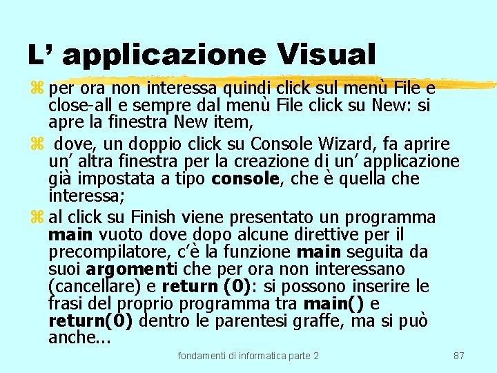 L’ applicazione Visual z per ora non interessa quindi click sul menù File e