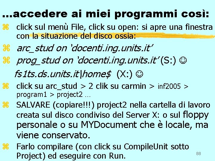 …accedere ai miei programmi così: z click sul menù File, click su open: si