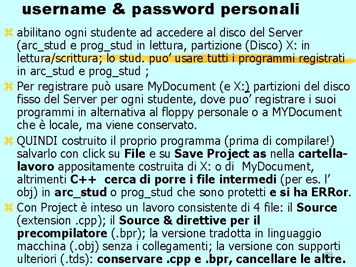 username & password personali z abilitano ogni studente ad accedere al disco del Server