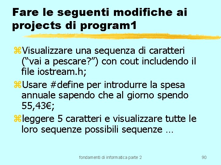 Fare le seguenti modifiche ai projects di program 1 z. Visualizzare una sequenza di