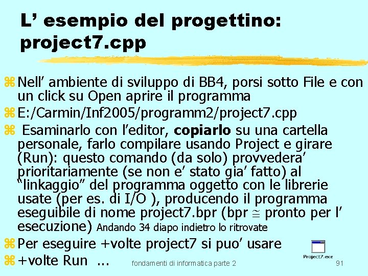 L’ esempio del progettino: project 7. cpp z Nell’ ambiente di sviluppo di BB