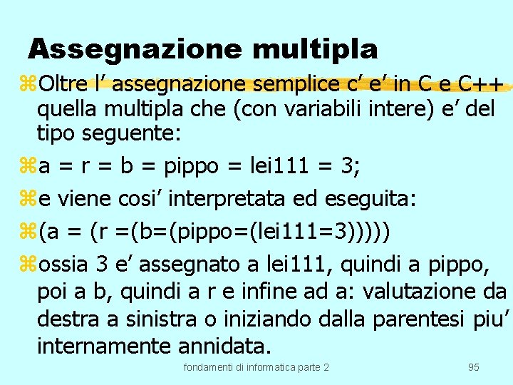 Assegnazione multipla z. Oltre l’ assegnazione semplice c’ e’ in C e C++ quella