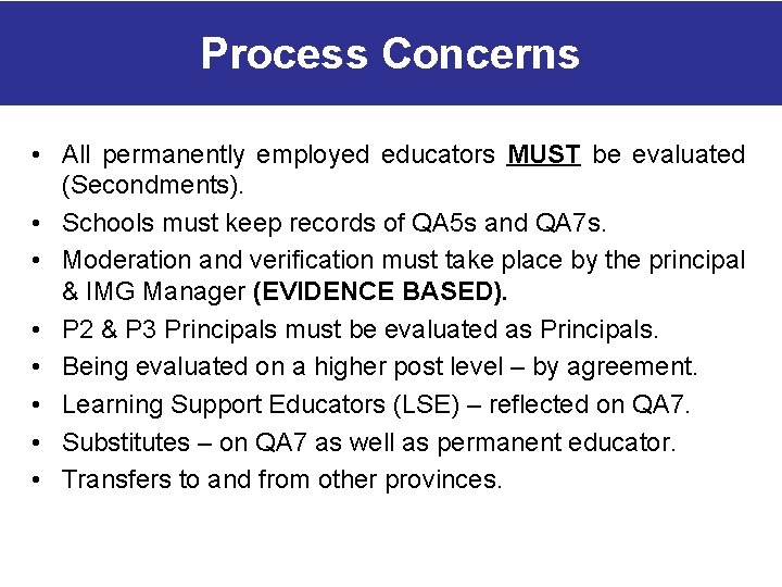 Process Concerns • All permanently employed educators MUST be evaluated (Secondments). • Schools must Process Concerns • All permanently employed educators MUST be evaluated (Secondments). • Schools must