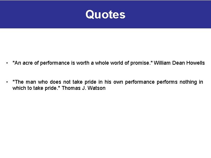 Quotes • "An acre of performance is worth a whole world of promise. " Quotes • "An acre of performance is worth a whole world of promise. "