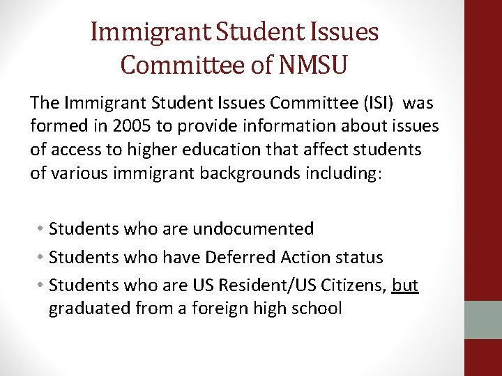 Immigrant Student Issues Committee of NMSU The Immigrant Student Issues Committee (ISI) was formed