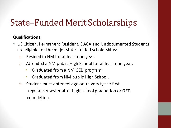 State–Funded Merit Scholarships Qualifications: • US Citizen, Permanent Resident, DACA and Undocumented Students are