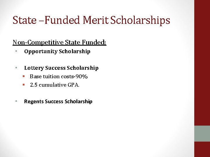State –Funded Merit Scholarships Non-Competitive State Funded: • • • Opportunity Scholarship Lottery Success