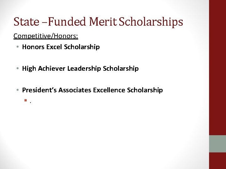 State –Funded Merit Scholarships Competitive/Honors: • Honors Excel Scholarship • High Achiever Leadership Scholarship