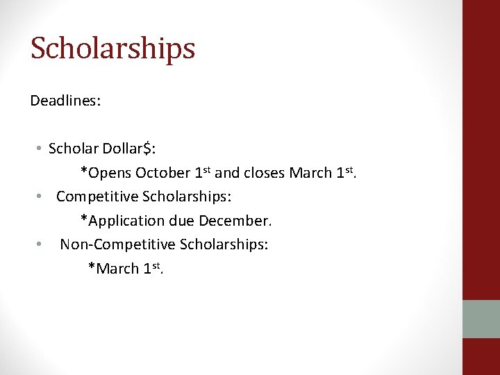 Scholarships Deadlines: • Scholar Dollar$: *Opens October 1 st and closes March 1 st.