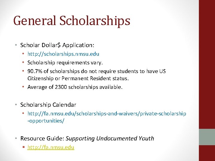 General Scholarships • Scholar Dollar$ Application: • http: //scholarships. nmsu. edu • Scholarship requirements