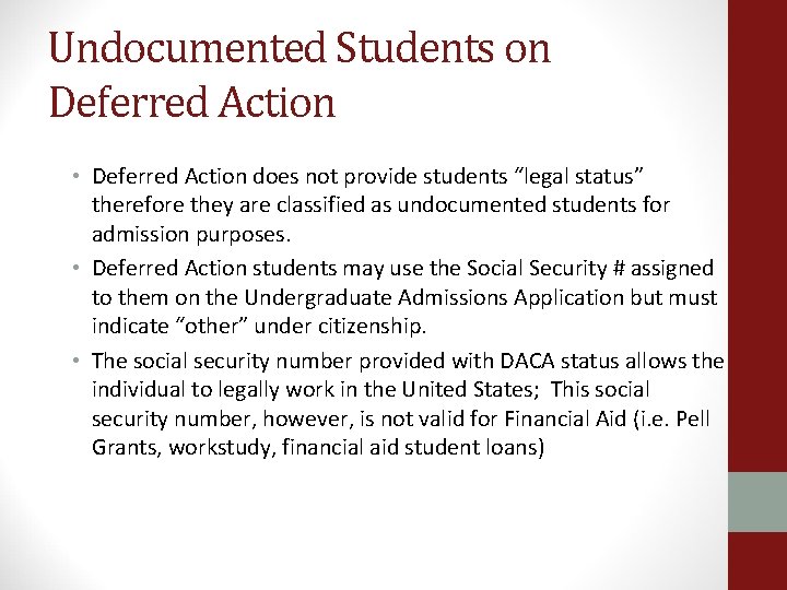 Undocumented Students on Deferred Action • Deferred Action does not provide students “legal status”