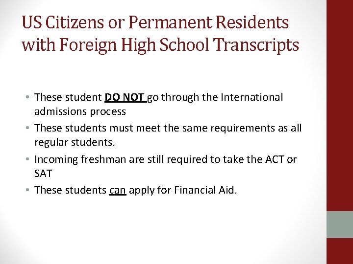 US Citizens or Permanent Residents with Foreign High School Transcripts • These student DO