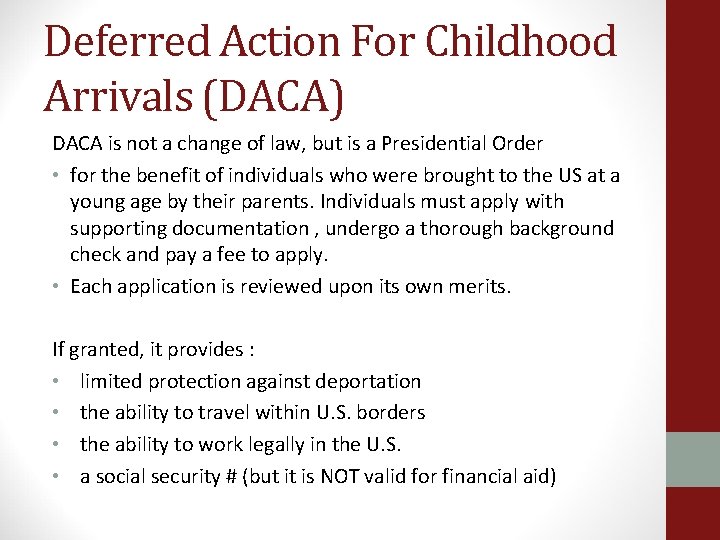 Deferred Action For Childhood Arrivals (DACA) DACA is not a change of law, but